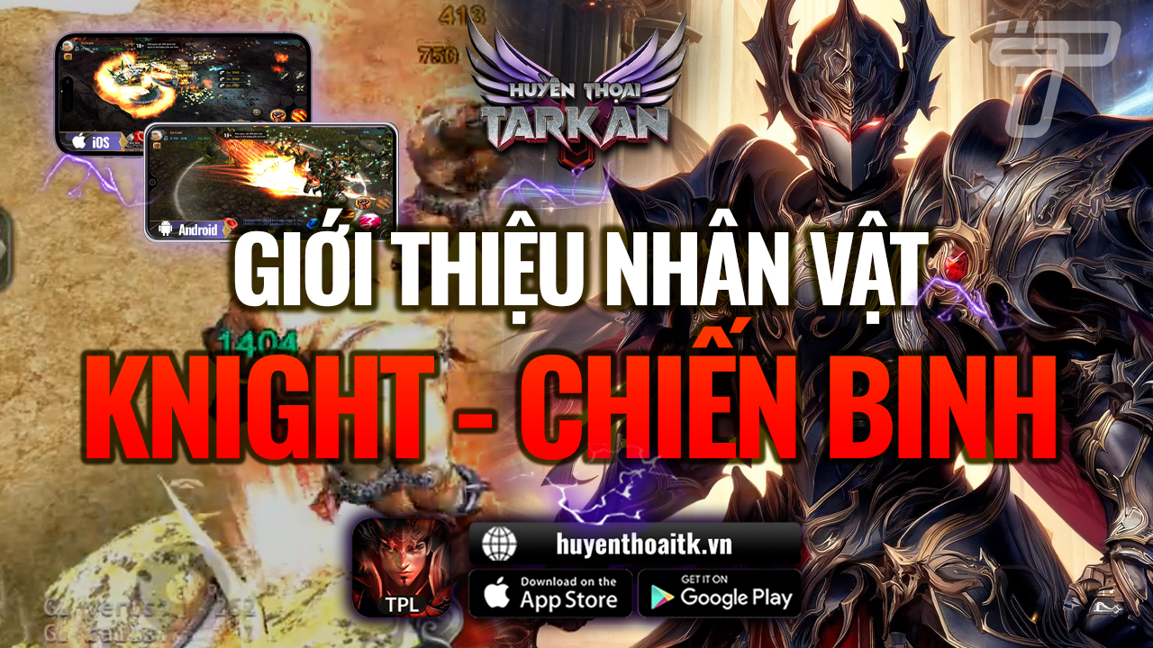 Giới Thiệu Nhân Vật Chiến Binh Knight | Huyền Thoại Tarkan