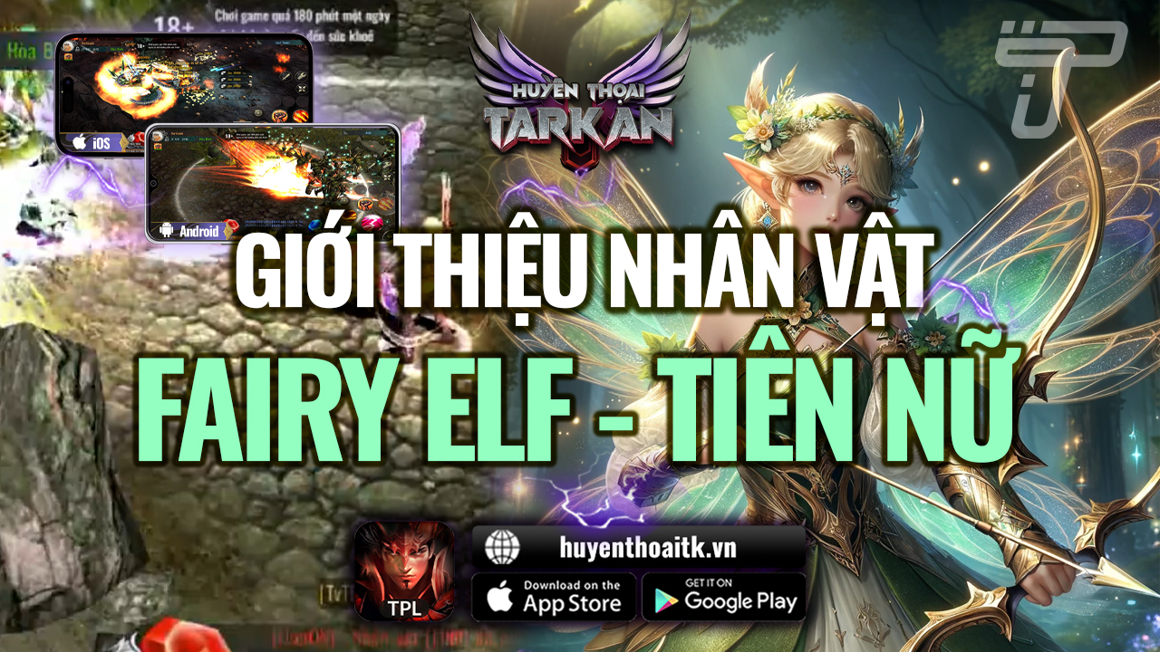 Giới Thiệu Nhân Vật Tiên Nữ Elf | Huyền Thoại Tarkan