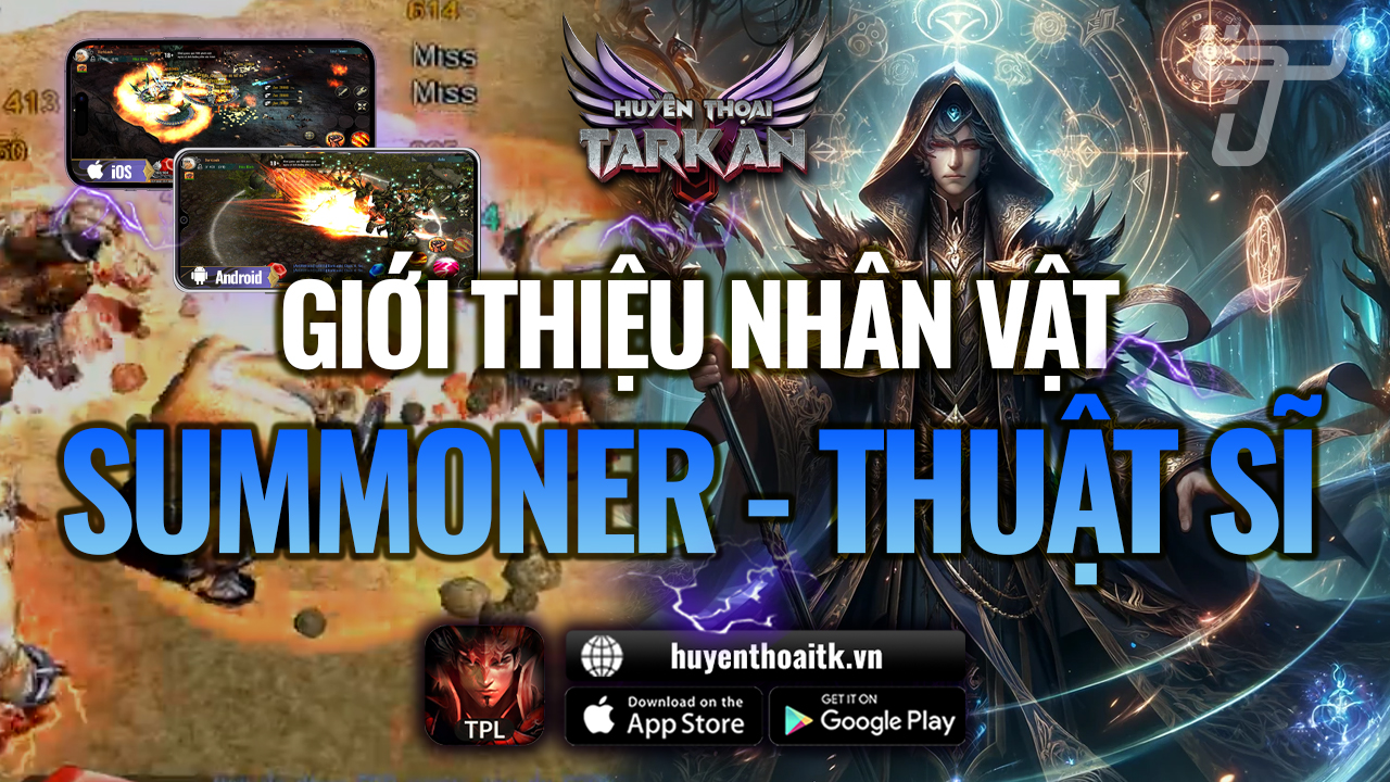 Giới Thiệu Nhân Vật Thuật Sĩ Summoner | Huyền Thoại Tarkan